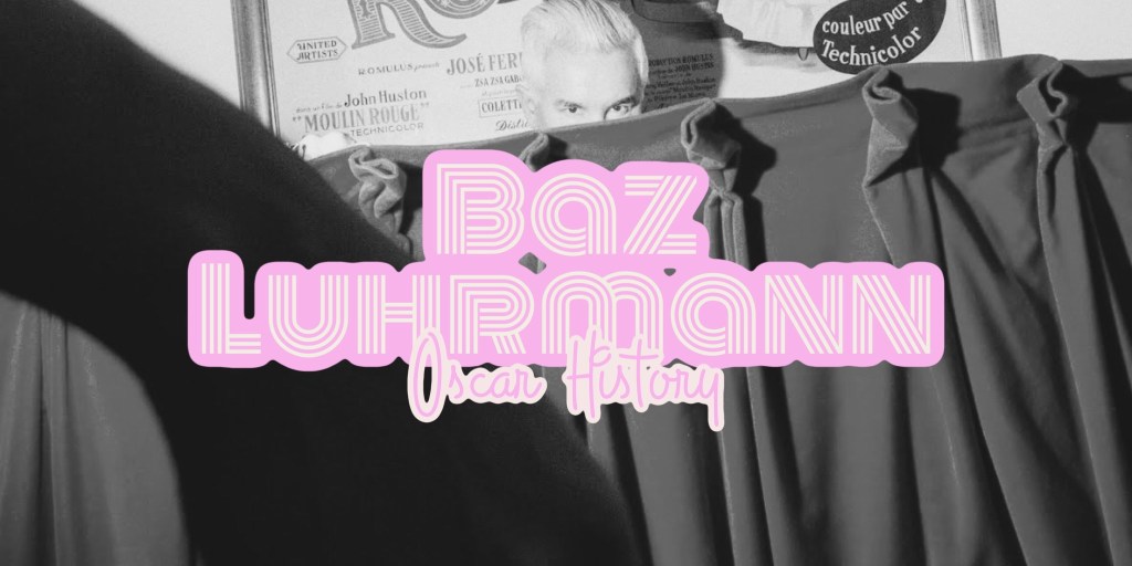Baz Luhrmann – Oscar&nbsp;History