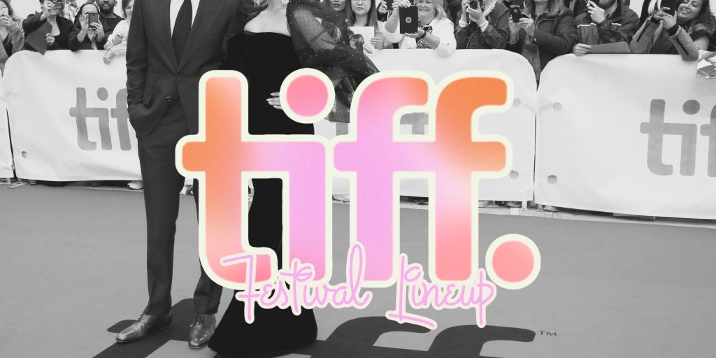2022 Toronto International Film Festival (TIFF)&nbsp;Lineup