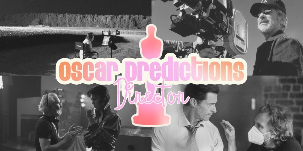 Way Too Early Oscar Predictions –&nbsp;Director
