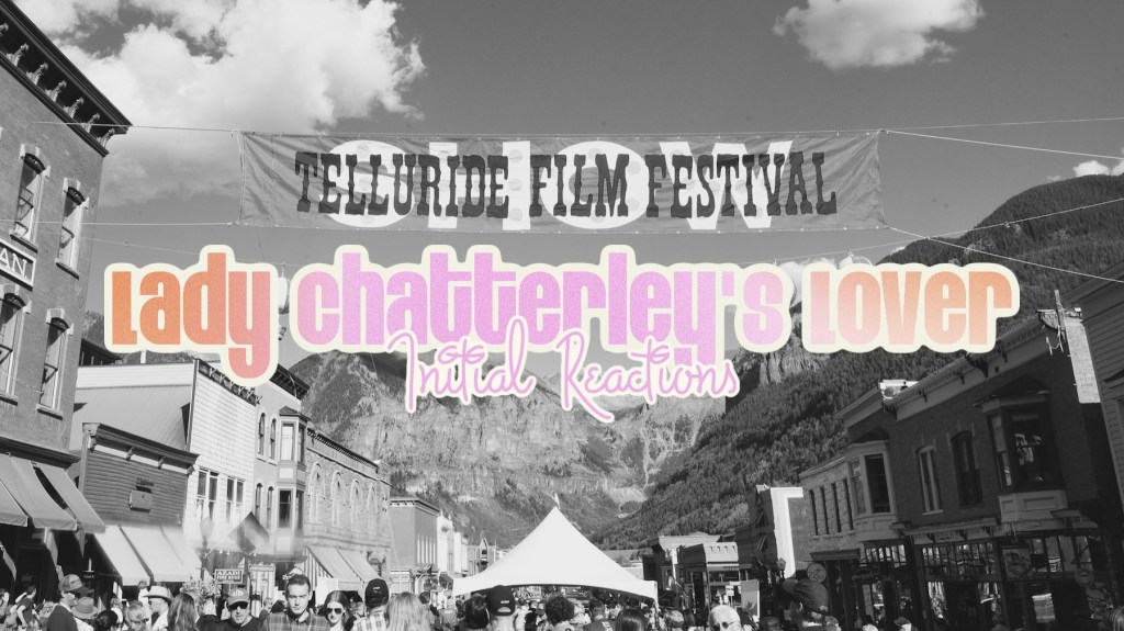 First Reactions to Laure de Clermont-Tonnerre’s Lady Chatterley’s Lover from the Telluride Film&nbsp;Festival