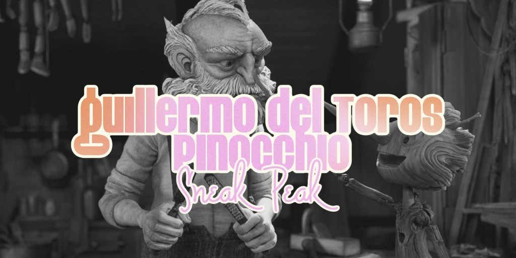 ‘Guillermo Del Toro’s Pinocchio’ Sneak&nbsp;Peak