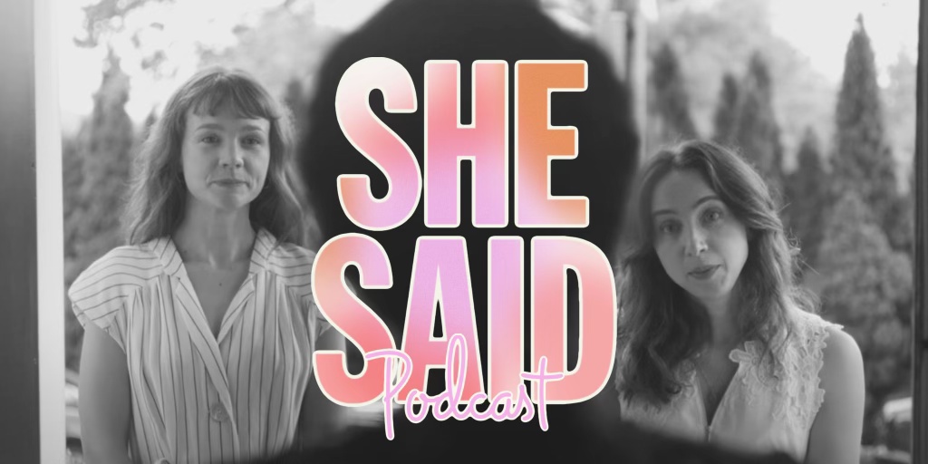 ‘She Said’ Review & Discussion –&nbsp;Podcast