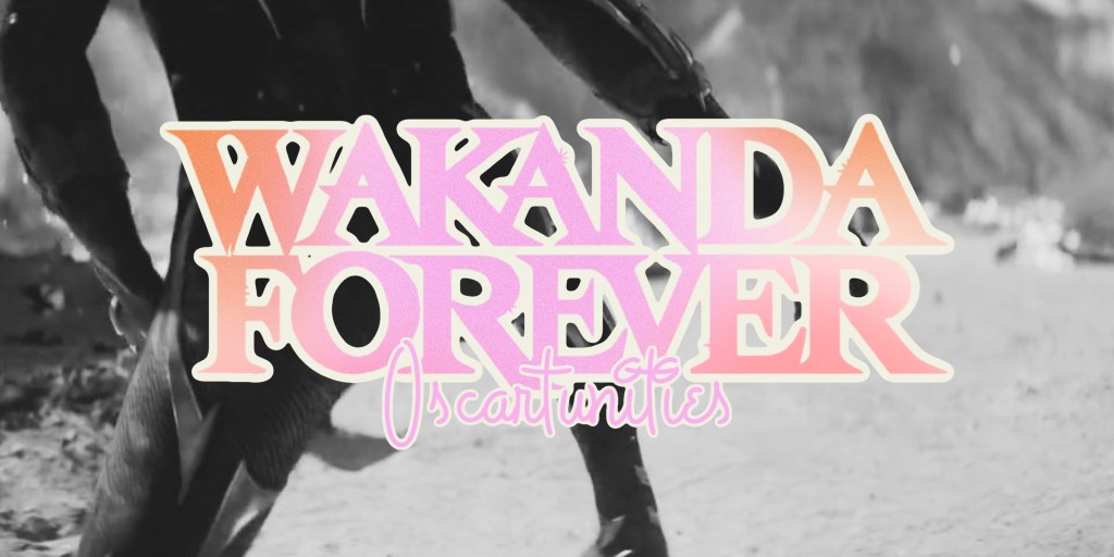 Awards Potential for ‘Black Panther: Wakanda&nbsp;Forever’