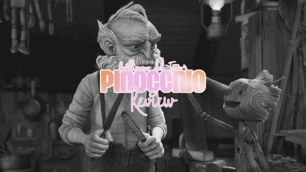 ‘Guillermo del Toro’s Pinocchio’ –&nbsp;Review