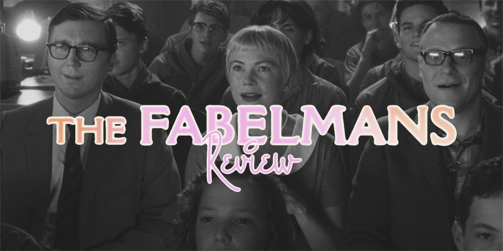 ‘The Fabelmans’ –&nbsp;Review