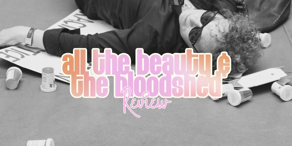 ‘All the Beauty and the Bloodshed’ –&nbsp;Review