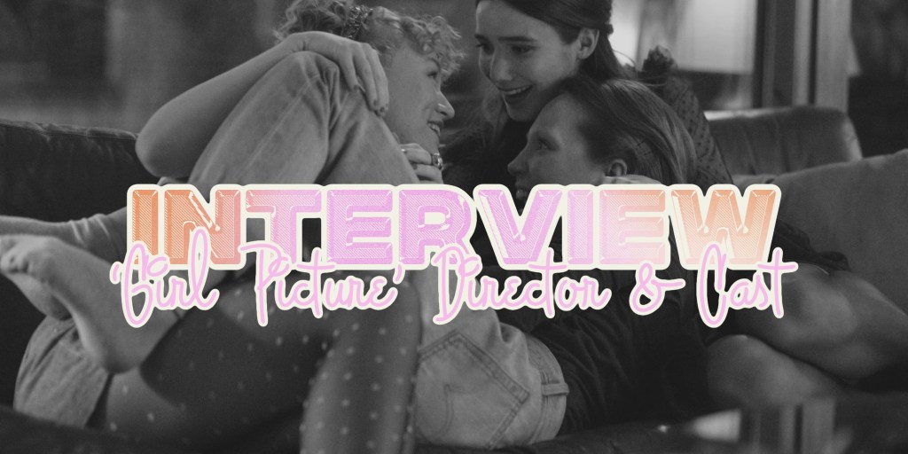 ‘Girl Picture’- Interview with the Director and&nbsp;Cast