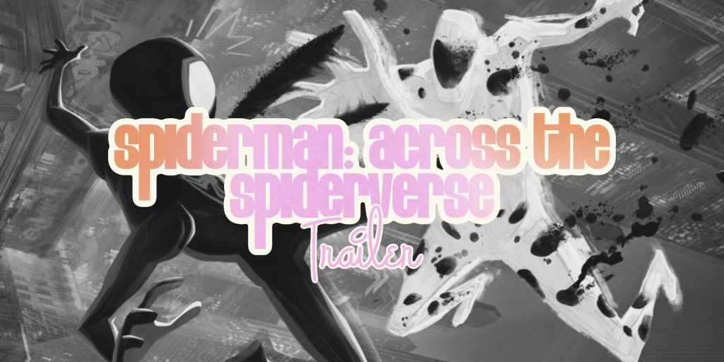 ‘Spider-Man: Across the Spider-Verse’ Official&nbsp;Trailer