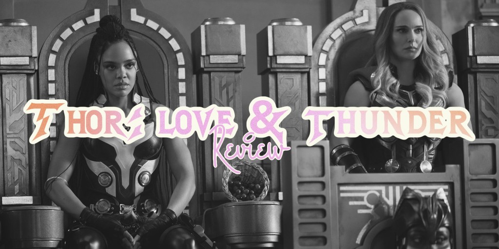 ‘Thor: Love and Thunder’ –&nbsp;Review