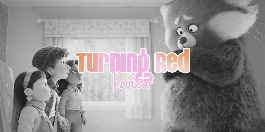 ‘Turning Red’ –&nbsp;Review