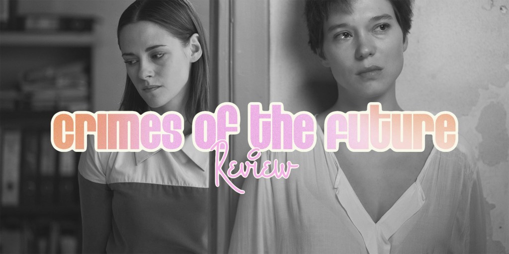 ‘Crimes of the Future’ –&nbsp;Review