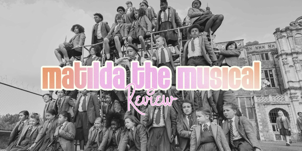 ‘Matilda the Musical’-&nbsp;Review