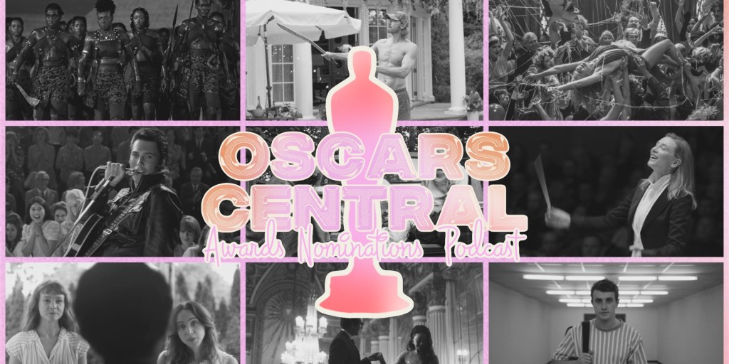 Oscars Central Awards Nominations –&nbsp;Podcast