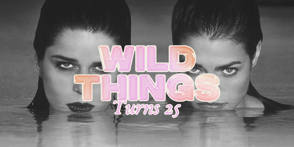 ‘Wild Things’ – 25 Years&nbsp;Later