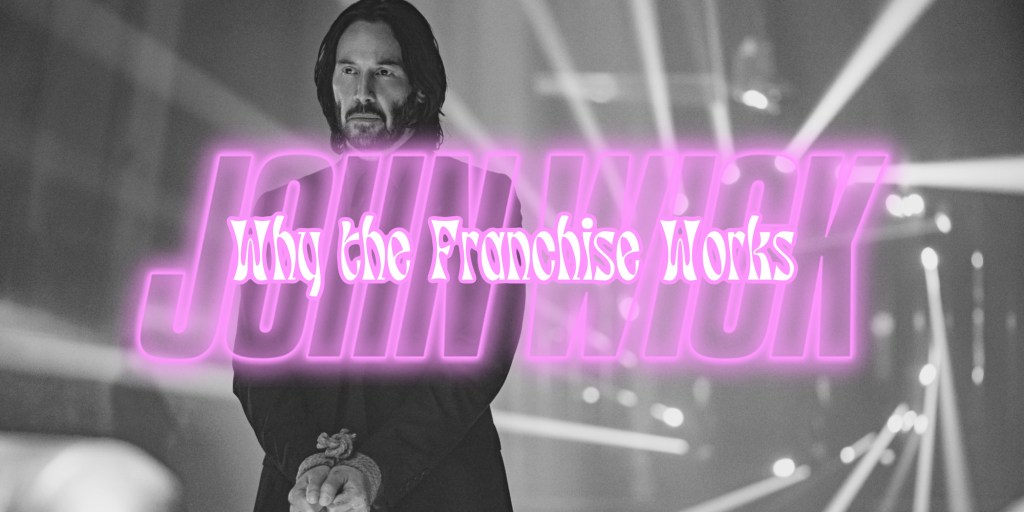 Why the ‘John Wick’ Franchise&nbsp;Works