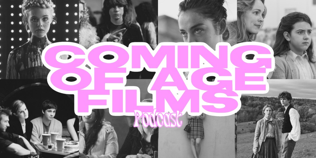 Coming of Age Films –&nbsp;Podcast