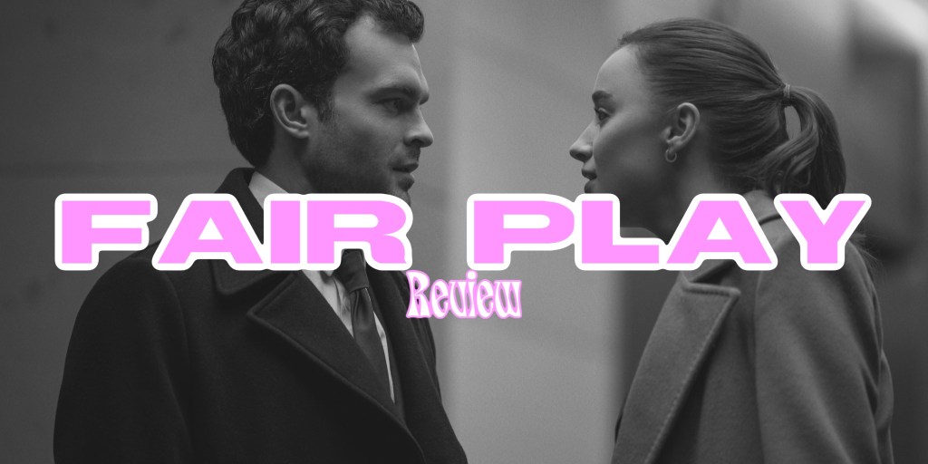 ‘Fair Play’ –&nbsp;Review