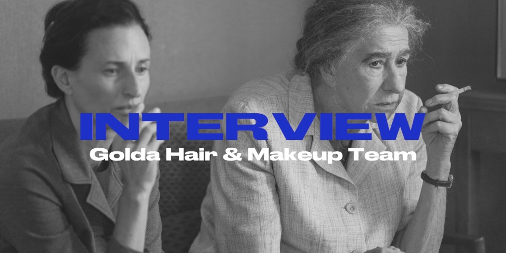 ‘Golda’ – Interview with Makeup and Hair&nbsp;Team