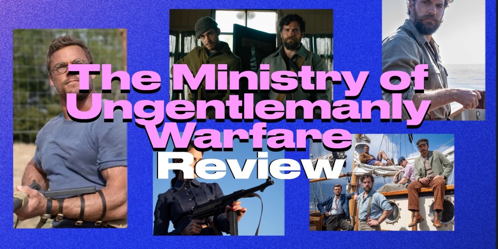 ‘The Ministry of Ungentlemanly Warfare’ –&nbsp;Review