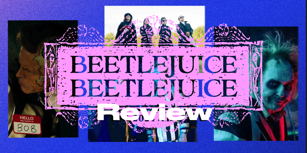 ‘Beetlejuice Beetlejuice’ –&nbsp;Review