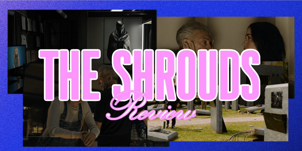 ‘The Shrouds’ –&nbsp;Review