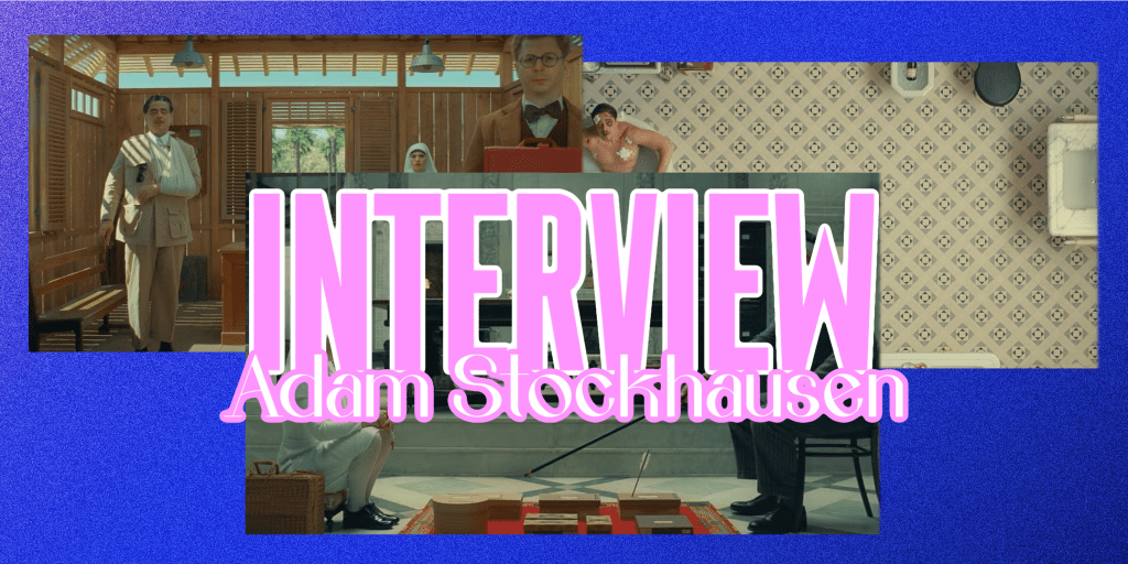 ‘The Phoenician Scheme’ – Interview with Production Designer Adam&nbsp;Stockhausen