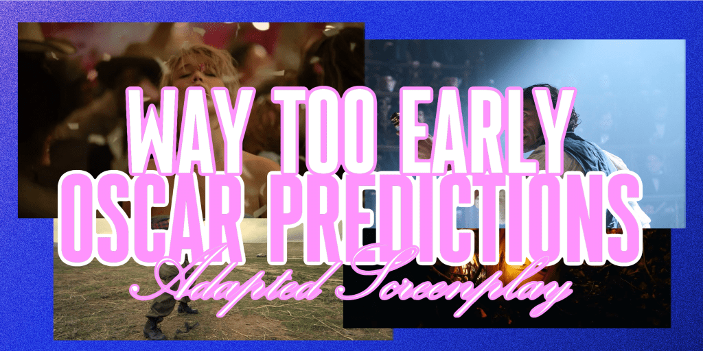 Way Too Early 2026 Oscar Predictions – Adapted&nbsp;Screenplay