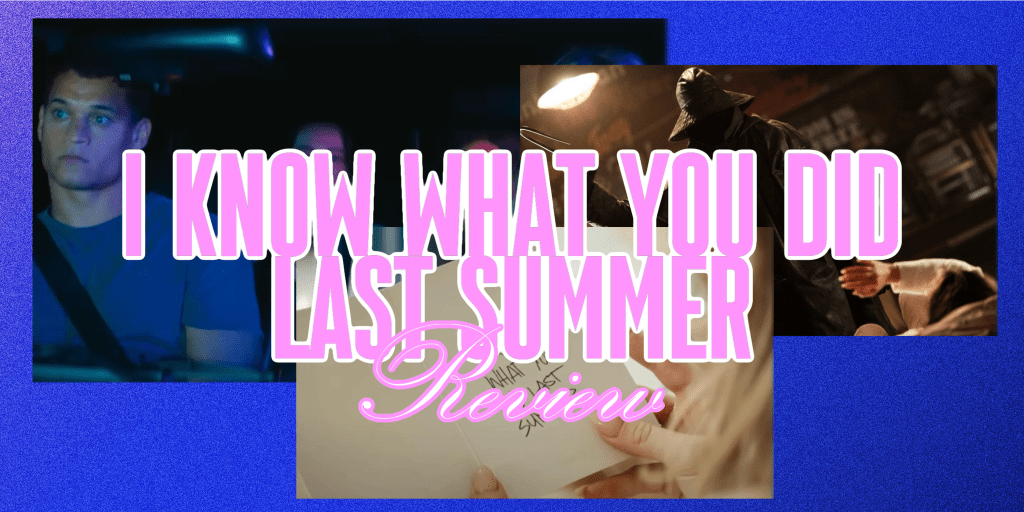 ‘I Know What You Did Last Summer’ (2025) –&nbsp;Review