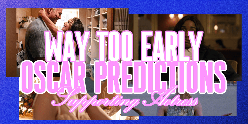 Way Too Early 2026 Oscar Predictions – Supporting&nbsp;Actress