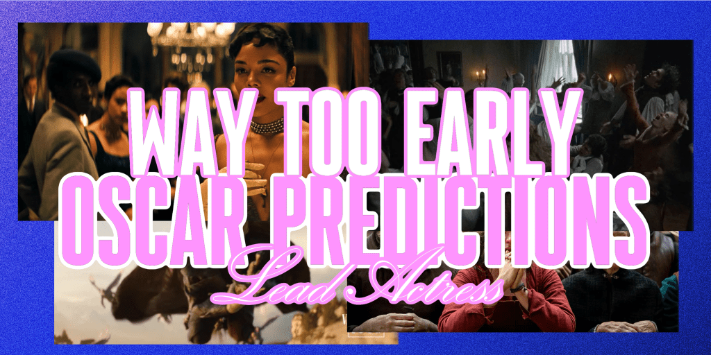 Way Too Early 2026 Oscar Predictions – Lead&nbsp;Actress