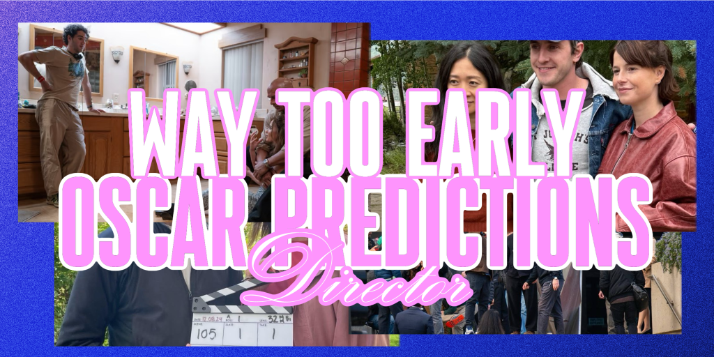 Way Too Early 2026 Oscar Predictions – Best&nbsp;Director