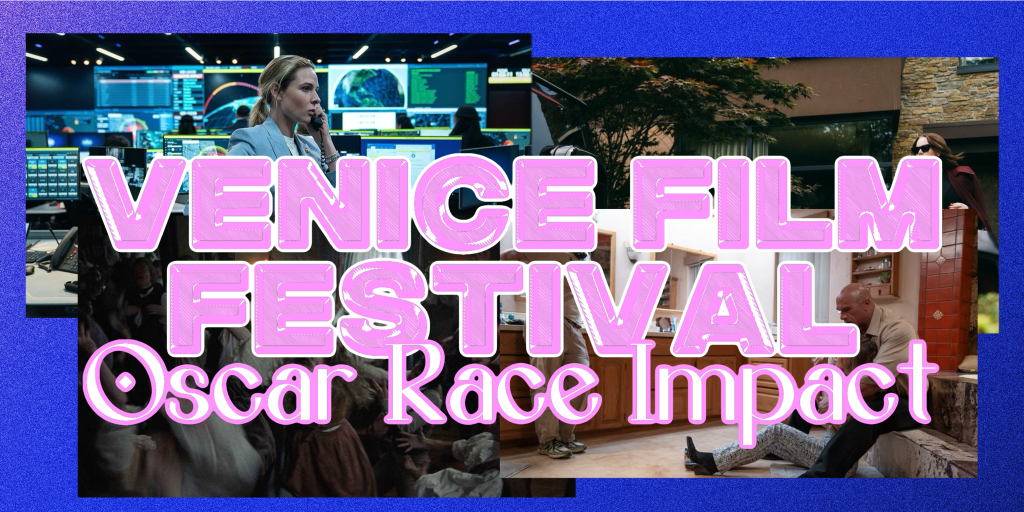 Venice Film Festival Award Winners – What Does it Mean for the Oscar&nbsp;Race?