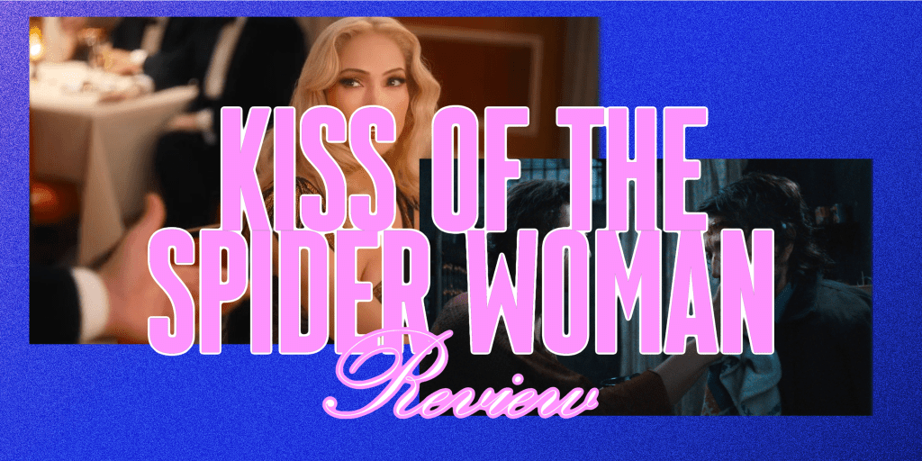 ‘Kiss of the Spider Woman’ –&nbsp;Review