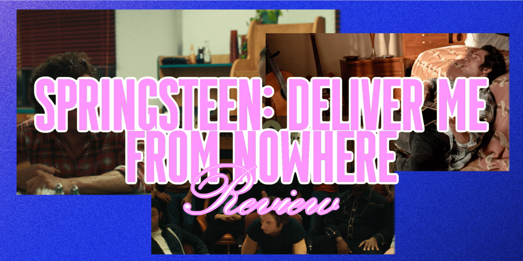 ‘Springsteen: Deliver Me From Nowhere’ –&nbsp;Review