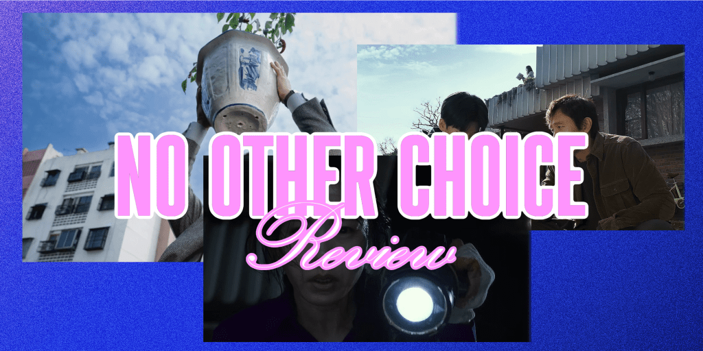 ‘No Other Choice’ –&nbsp;Review