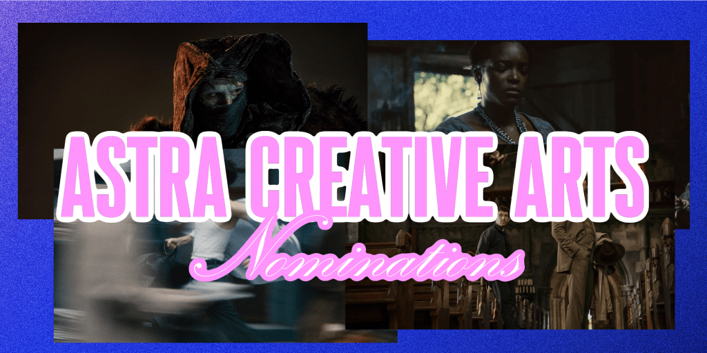 2025 Hollywood Creative Alliance’s (HCA) Astra Creative Arts Awards&nbsp;Nominations
