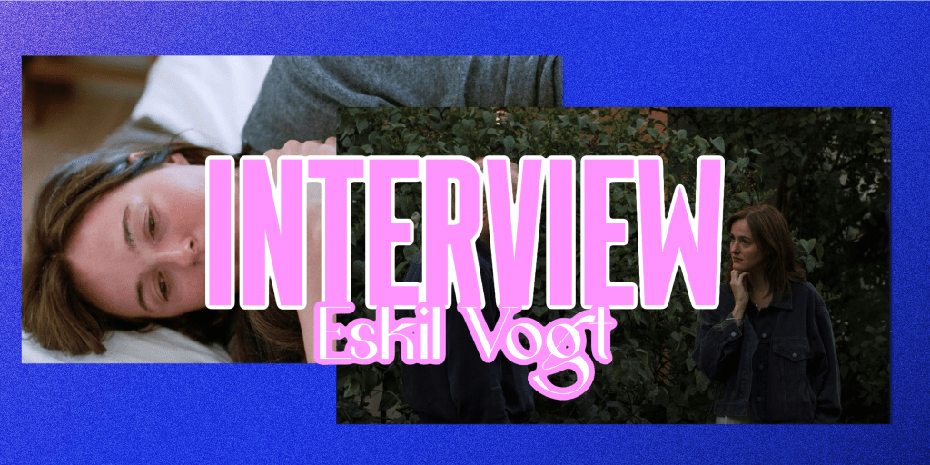 ‘Sentimental Value’ – Interview with Co-Writer Eskil&nbsp;Vogt