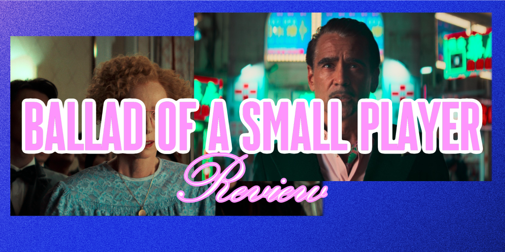 ‘Ballad of a Small Player’ –&nbsp;Review