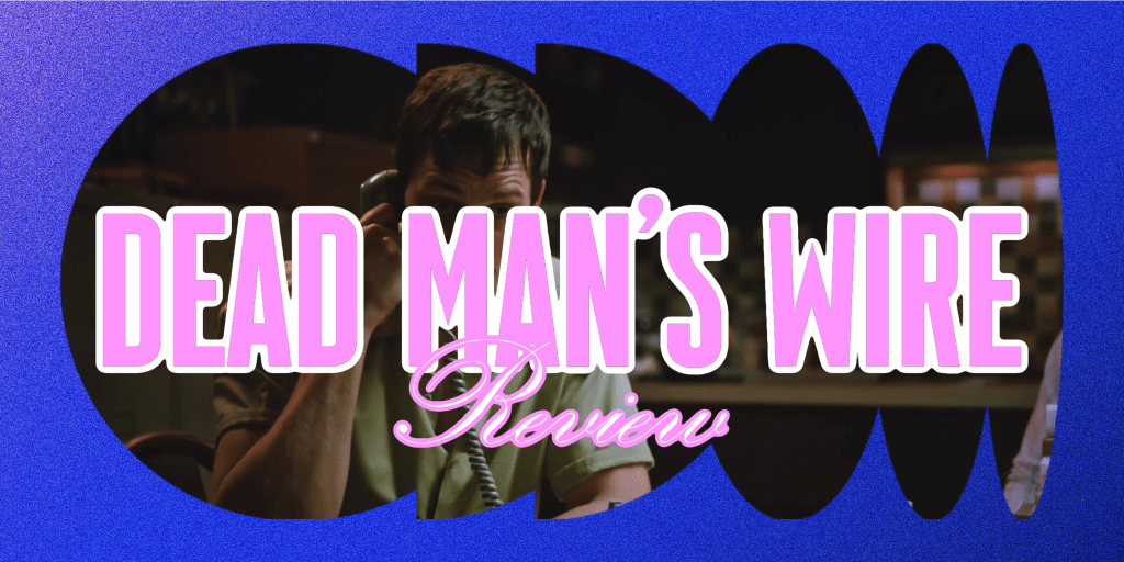 ‘Dead Man’s Wire’ –&nbsp;Review