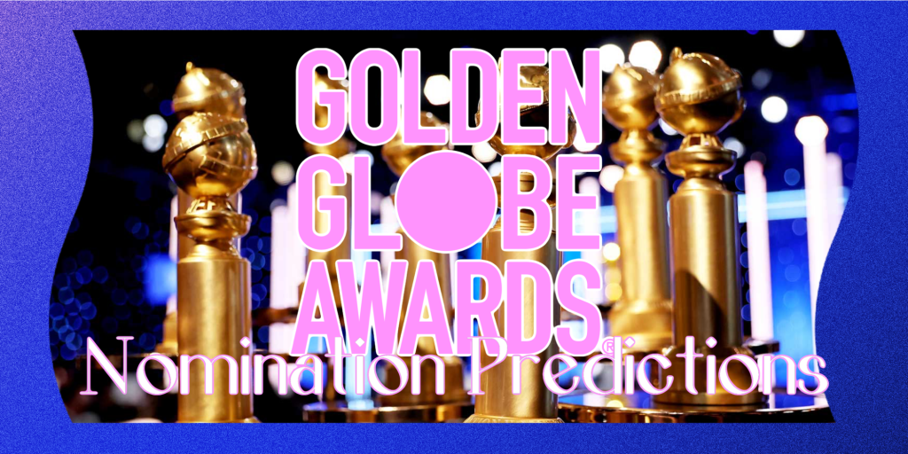 2026 Golden Globes Nominations&nbsp;Predictions
